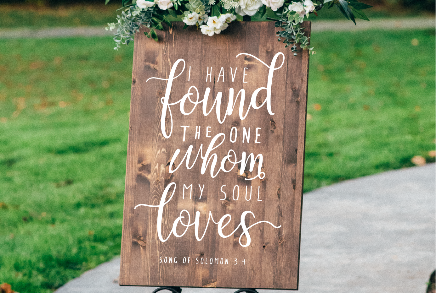 "I Have Found The One Whom My Soul Loves" - Wedding Welcome Sign